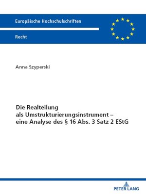 cover image of Die Realteilung als Umstrukturierungsinstrument – eine Analyse des § 16 Abs. 3 Satz 2 EStG